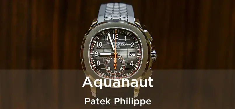  Aquanaut Patek Philippe