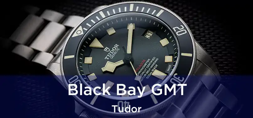  Black Bay GMT Tudor