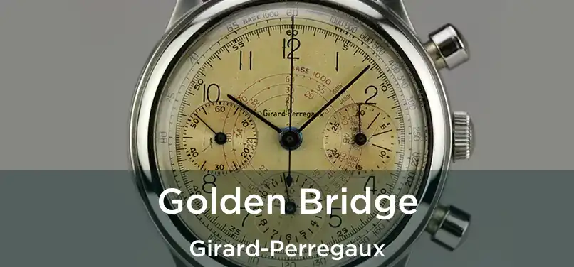  Golden Bridge Girard-Perregaux
