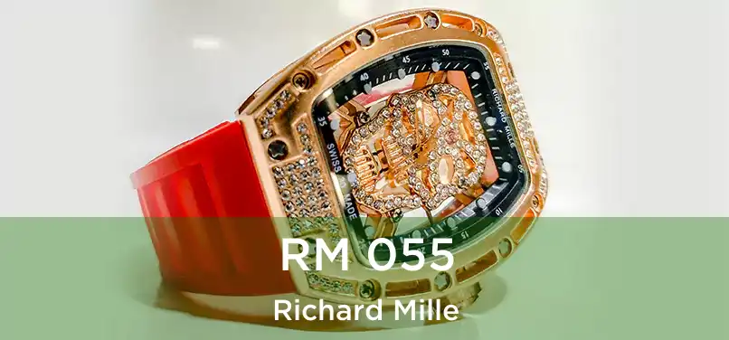  RM 055 Richard Mille