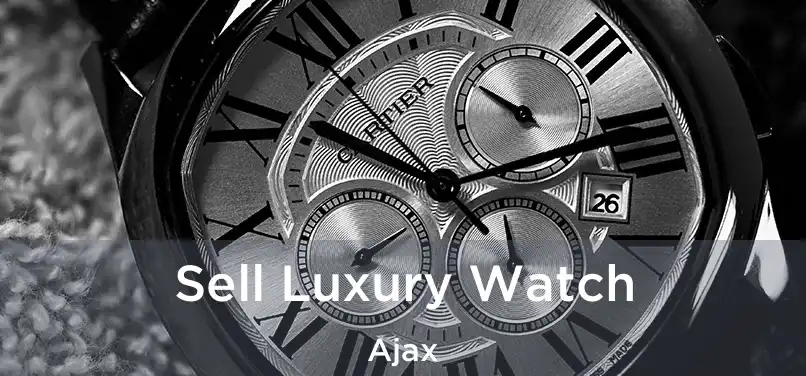 Sell Luxury Watch Ajax