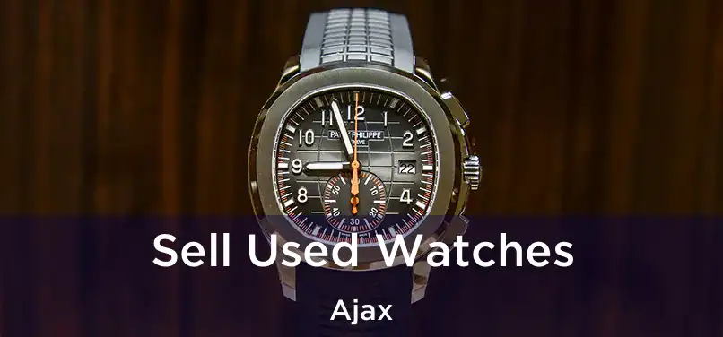  Sell Used Watches Ajax