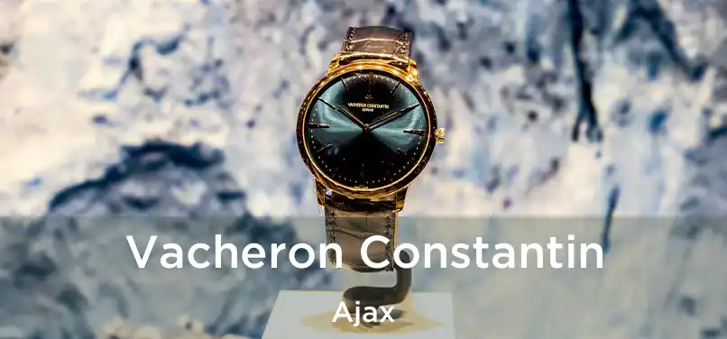  Vacheron Constantin Ajax