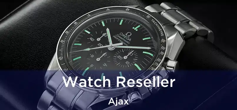 Watch Reseller Ajax